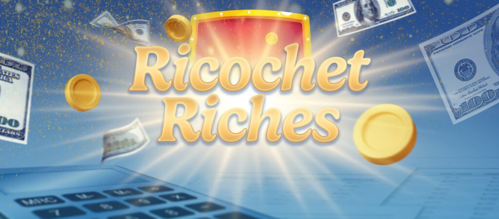 Ricochet Riches